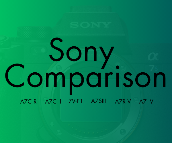 Sony cameras Comparison ZV-E1 vs. A7SIII, A7C II vs. A7 IV, A7C R vs. A7R V