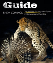 Book cover of 'Top Wildlife Photography Spots in Botswana and Namibia' by Shem Compton featuring a leopard and porcupine.