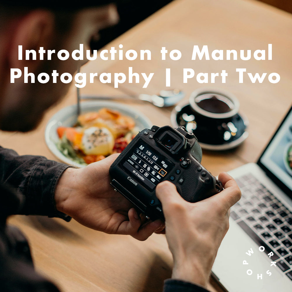 Introduction to Manual Photography | Part Two