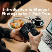 Introduction to Manual Photography | Part Two