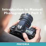 Introduction to Manual Photography Pretoria | Part One
