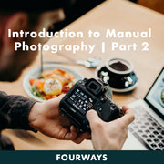 Introduction to Manual Photography Fourways | Part Two