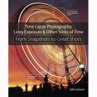 From Snapshots to Great Shots - Time Lapse Photography